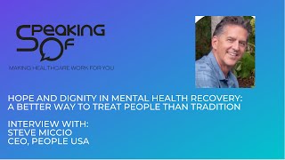 Hope & Dignity in Mental Health Recovery: Interview w/ Steve Miccio, CEO, People USA