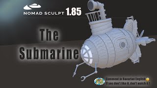 Nomad Sculpt - The cute Submarine - Just for fun - Hard surface - Tutorial (V1.85 - 1.1.2024)