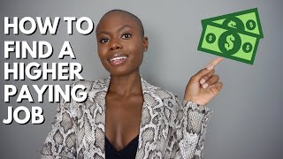 How To Find A Higher Paying Job (Make A Higher Salary)