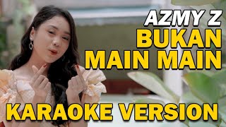 AZMY Z - BUKAN MAIN MAIN | VIDEO KARAOKE