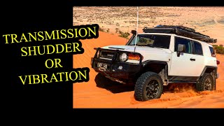 EASY FJ CRUISER TRANSMISSION SHUDDER FIX