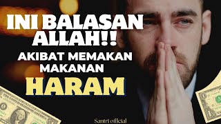 AWAS!!!!! AKIBAT MEMAKAN MAKANAN HARAM!! ini balasan Allah SWT |MENGERIKAN!!!!