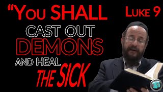 Luke 9 - Why Aren't Christians Healing the Sick and Curing Diseases? - Rabbi Michael Skobac - 1833