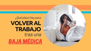 ¿Qué plazo hay de reincorporación al trabajo tras el alta médica de una incapacidad temporal?