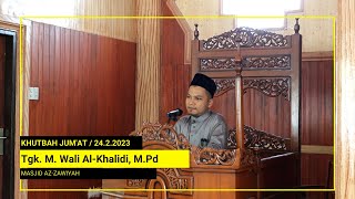 Khutbah Jum'at | Tgk. M. Wali Al-Khalidi, M.Pd