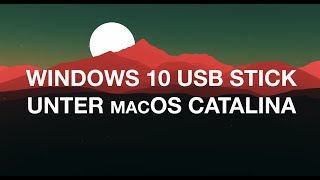 Bootfähiger Windows 10 USB Stick - macOS Catalina