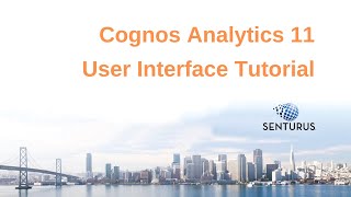 Cognos 11: User Interface Tutorial