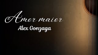 Amor maior (Alex Gonzaga)