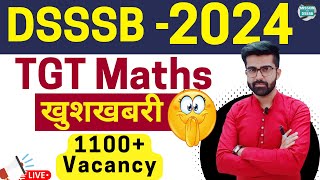 खुशखबरी ! DSSSB TGT Maths Vacancy Notification 2024