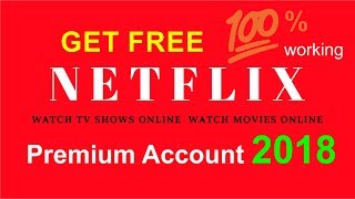 How To Get a Netflix Account For Free 2018