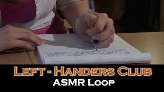 ASMR Loop: Left-Handers Club - Unintentional ASMR - 1 Hour