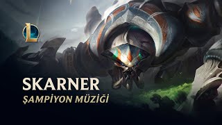 Skarner Şampiyon Müziği | League of Legends