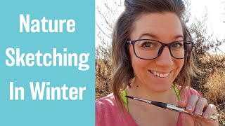 Nature Sketching In Winter?!