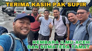 BERAKHIR KEMBARA ILMU KE BUMI ACEH DAN SUMATERA UTARA