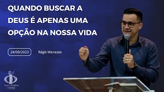 QUANDO BUSCAR A DEUS É APENAS UMA OPÇÃO NA NOSSA VIDA - CULTO DE DOMINGO - 24/09/2023