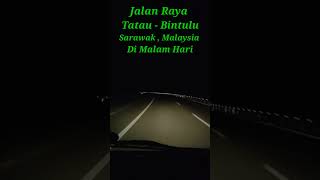 Jalan Raya Tatau , Bintulu Sarawak , Malaysia#shorts