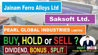 Jainam Ferro Alloys (I) Limited,PEARL GLOBAL INDUSTRIES LIMITED,Saksoft Ltd.