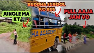 jungle ma kt ? buddha school bus ? aaja road pura jam tho ?