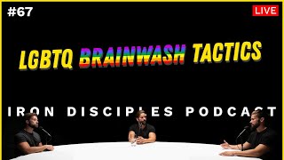 #67 LGBTQ Brainwash Tactics & The History Behind It