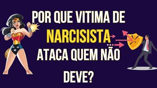 POR QUE VITIMA DE NARCISISTA ATACA QUEM QUER AJUDAR?