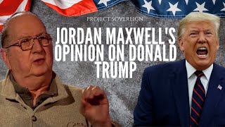 Jordan Maxwell - My Opinion on Donald Trump