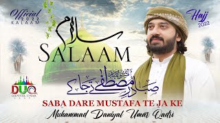 | Saba Dar e Mustafa | Salaam | Hajj Special |Muhammad Daniyal Umar Qadri official 2022 new