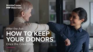 After the Ask - How to Keep Donors Once the Crisis Ends