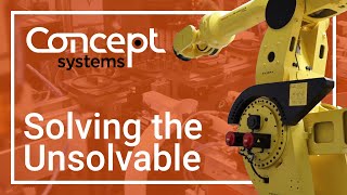 Industrial Automation - Solving the Unsolvable