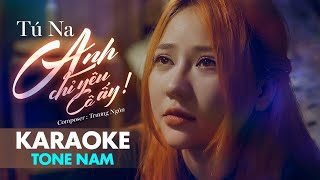 Karaoke Tone nam  - Anh Chỉ Yêu Cô Ấy  |  Tú Na x Trương Ngôn |( Giờ em chỉ nghĩ đến mỗi anh ta ...)