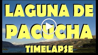 Laguna de pacucha timelapse, movimiento rapido