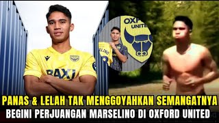 Demi Tembus Tim Inti Oxford! Begini Perjuangan Marselino Memanfaatkan Waktu Istirahat untuk Latihan