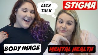 Let's Talk Mental Health, Stigma, & more Body Image!