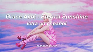 Grace Aimi - Eternal Sunshine (letra en español /lyrics)