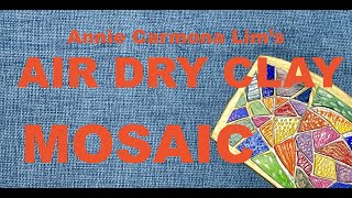 MOSAIC- Using AIR DRY CLAY!!! Why not? Try it and enjoy this NEW IDEA!