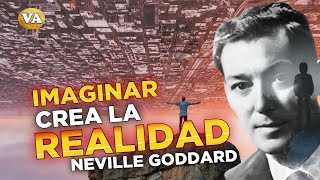 IMAGINAR ES CREAR TU REALIDAD NEVILLE GODDARD