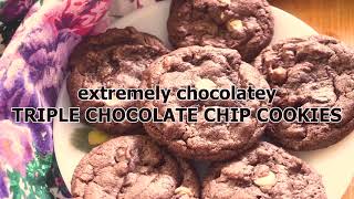 Extremely Chocolatey Triple Chocolate Chip Cookies