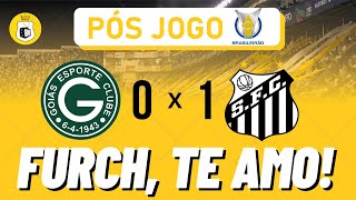 PÓS JOGO - GOIÁS 0x1 SANTOS | FURCH TEM UMA CONSTELAÇÃO!