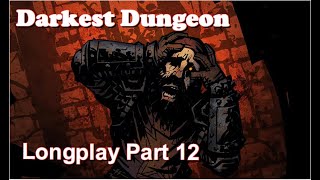 Darkest Dungeon Longplay Part 12