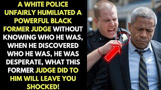 A White Police Officer Humiliated a Powerful Black Former Judge, Without Knowing Who He Was…