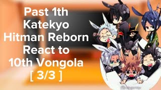 Past 1th Katekyo Hitman Reborn React To 10th Vongola • [ 3/3 ] • ⚠️ Underrated Anime ⚠️