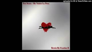 Sen Senra - Me Valdrá La Pena Remix By Guarino B. BPM 101