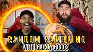 Random Rambling with Geekly Goods