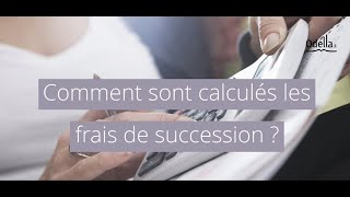 Comment sont calculés les frais de succession ?