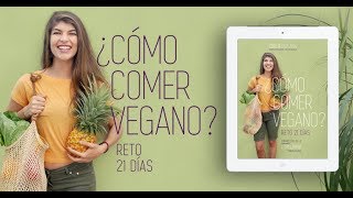 ¿CÓMO COMER VEGANO? RETO 21 DÍAS (4-24 Marzo 2019)