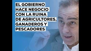 "El Gobierno hace negocio con la ruina de los Agricultores, Ganaderos y Pescadores"