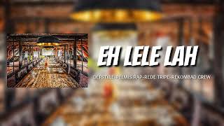 EH LELE LAH-DEFSTYLE-PELMIS RAP-REDE TRIPE-REKOMBAD CREW