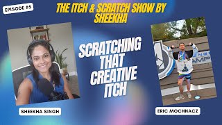 Episode 5 - Scratching that Creative Itch with Eric Mochnacz