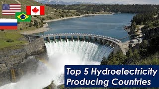 Top 5 Hydroelectricity Producing Countries | 2017