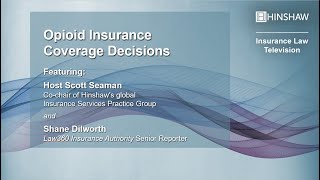 Hinshaw Insurance Law TV | Ep 14 | Opioid Insurance Coverage Decisions