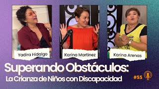 Episodio 55| Superando Obstáculos: La Crianza de un Niño con Discapacidad